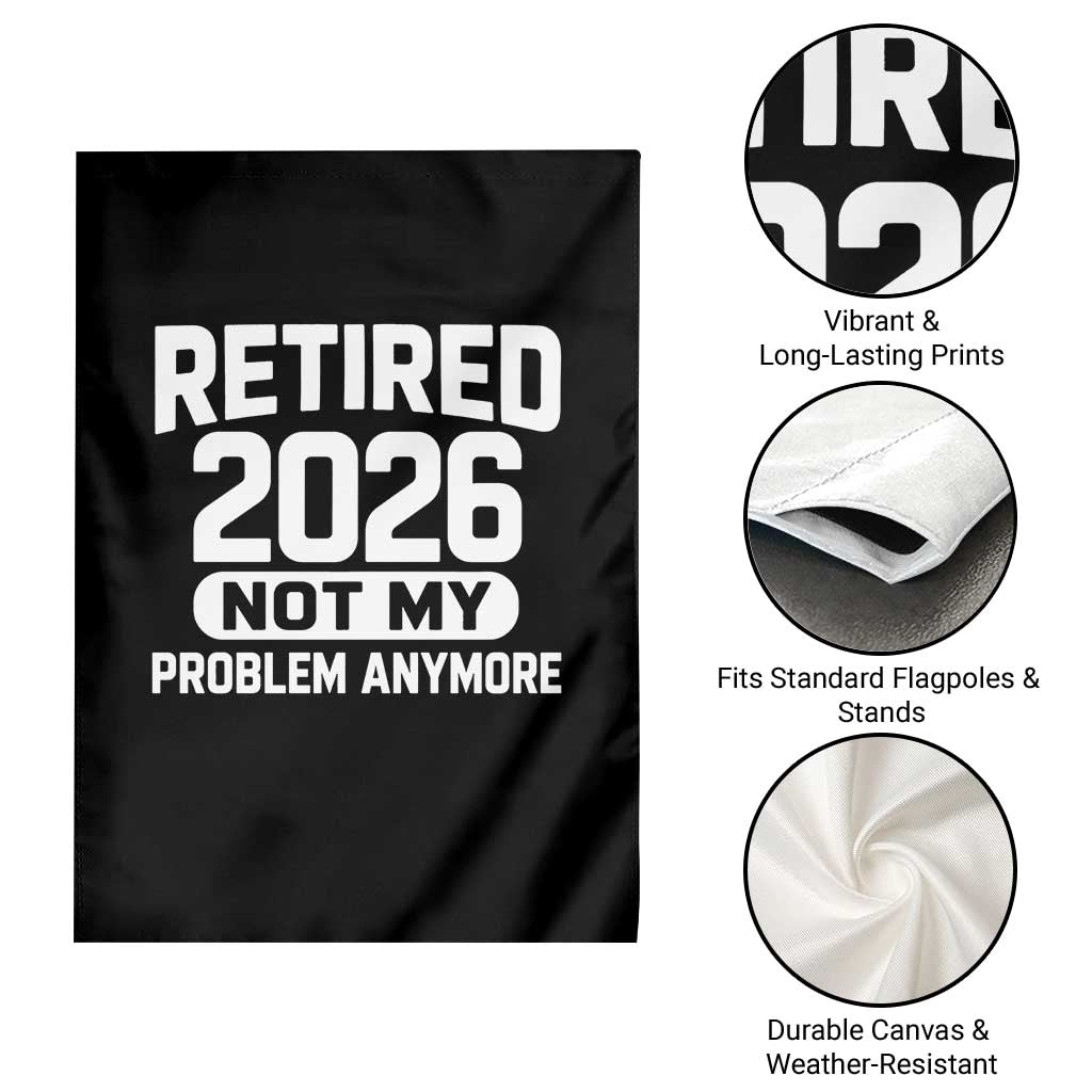 Retired 2026 Garden Flag Not My Problems Anymore Farewell Goodbye Gifts for Coworkers TS10 Print Your Wear