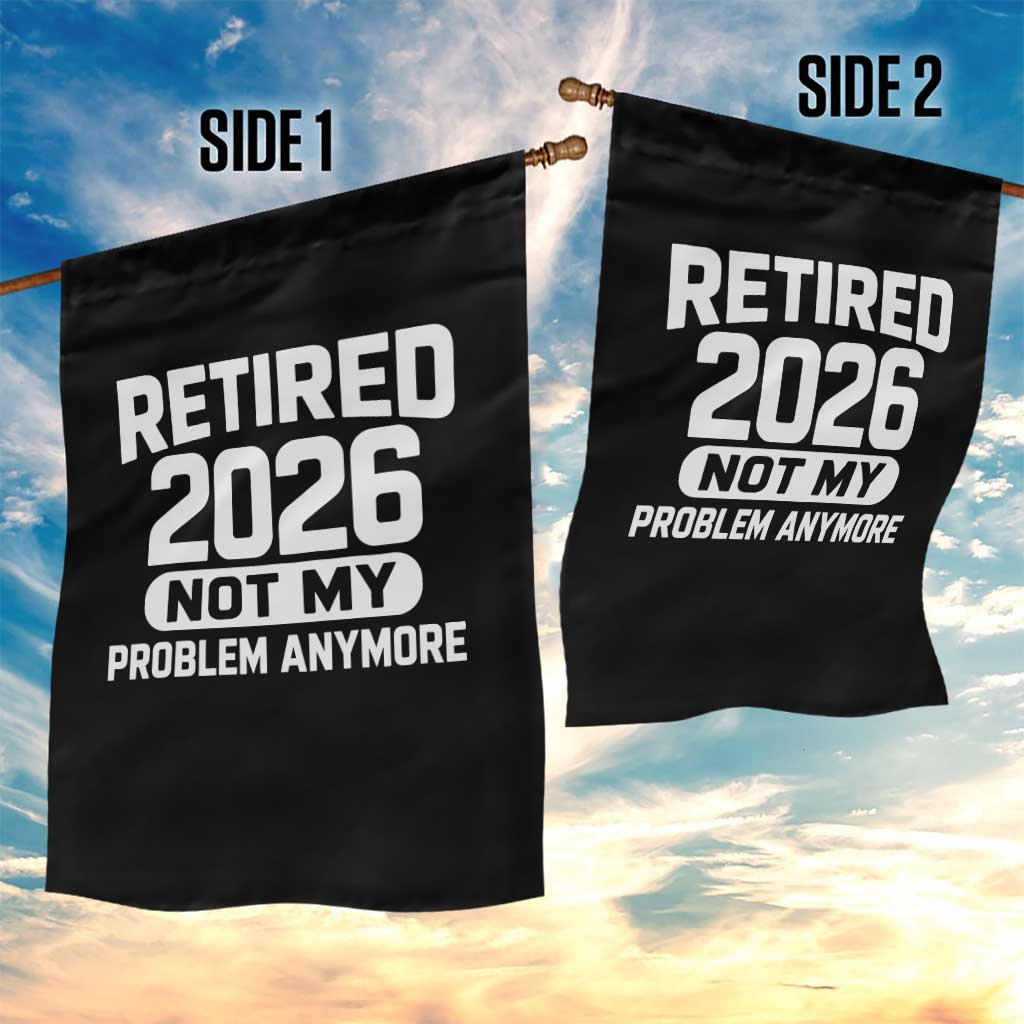 Retired 2026 Garden Flag Not My Problems Anymore Farewell Goodbye Gifts for Coworkers TS10 Print Your Wear
