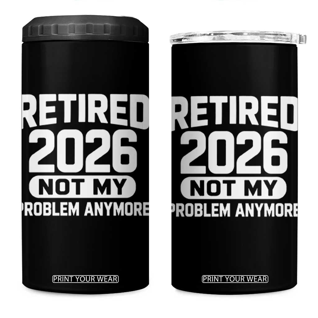 Retired 2026 4 in 1 Can Cooler Tumbler Not My Problems Anymore Farewell Goodbye Gifts for Coworkers TS10 One Size: 16 oz Black Print Your Wear