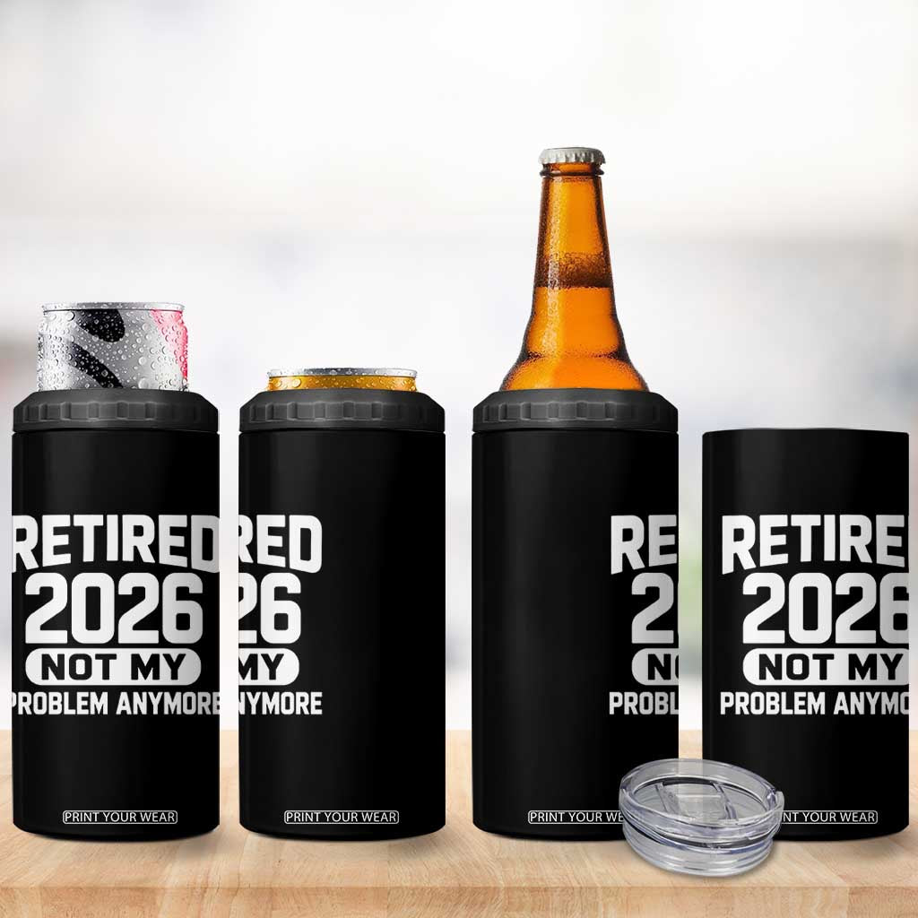 Retired 2026 4 in 1 Can Cooler Tumbler Not My Problems Anymore Farewell Goodbye Gifts for Coworkers TS10 Print Your Wear