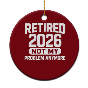 Retired 2026 Ceramic Ornament Not My Problems Anymore Farewell Goodbye Gifts for Coworkers TS10 1pc Red Print Your Wear