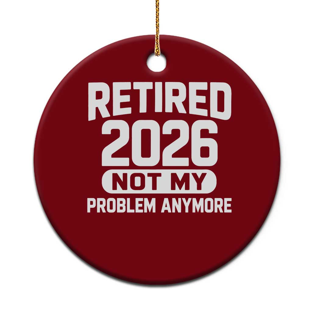 Retired 2026 Ceramic Ornament Not My Problems Anymore Farewell Goodbye Gifts for Coworkers TS10 1pc Red Print Your Wear