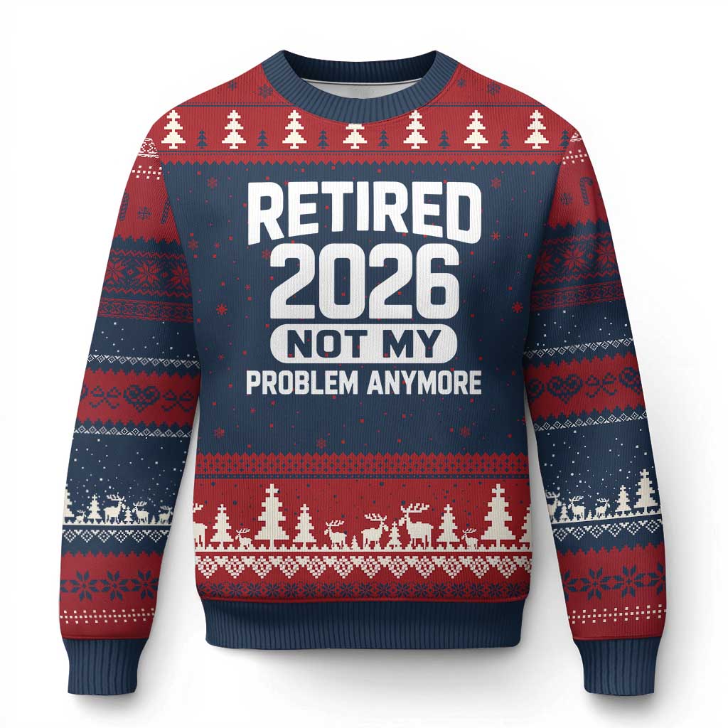 Retired 2026 Ugly Christmas Sweater Not My Problems Anymore Farewell Goodbye Gifts for Coworkers TS10 Navy Red Print Your Wear