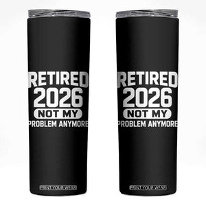 Retired 2026 Skinny Tumbler Not My Problems Anymore Farewell Goodbye Gifts for Coworkers TS10 Black Print Your Wear