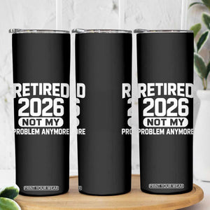 Retired 2026 Skinny Tumbler Not My Problems Anymore Farewell Goodbye Gifts for Coworkers TS10 Print Your Wear
