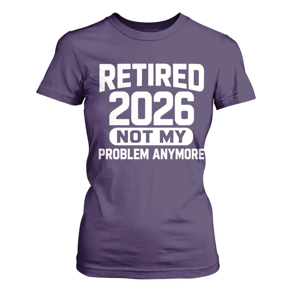 Retired 2026 T Shirt For Women Not My Problems Anymore Farewell Goodbye Gifts for Coworkers TS10 Purple Print Your Wear