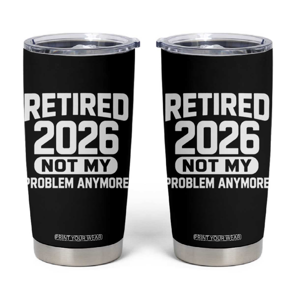 Retired 2026 Tumbler Cup Not My Problems Anymore Farewell Goodbye Gifts for Coworkers TS10 Black Print Your Wear