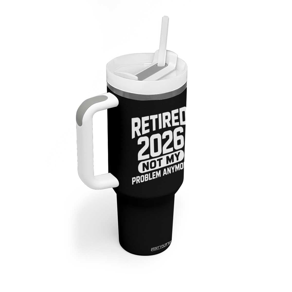 Retired 2026 Tumbler With Handle Not My Problems Anymore Farewell Goodbye Gifts for Coworkers TS10 Print Your Wear