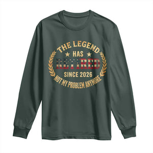 Retirement Gifts For Men 2026 Long Sleeve Shirt The Legend Has Retired Retired Not My Problems Anymore US Flag TS10 Dark Forest Green Print Your Wear