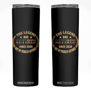 Retirement Gifts For Men 2026 Skinny Tumbler The Legend Has Retired Retired Not My Problems Anymore US Flag TS10 Black Print Your Wear