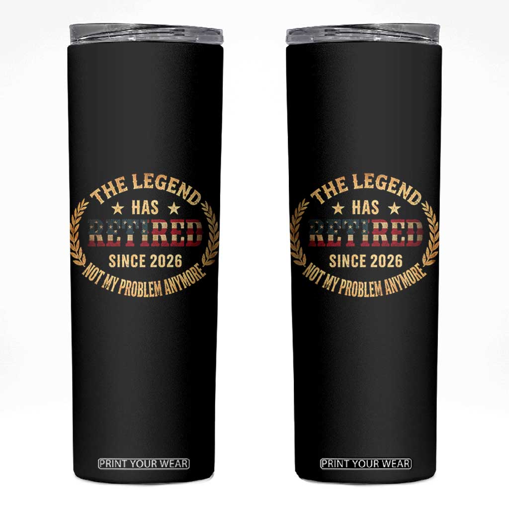 Retirement Gifts For Men 2026 Skinny Tumbler The Legend Has Retired Retired Not My Problems Anymore US Flag TS10 Black Print Your Wear