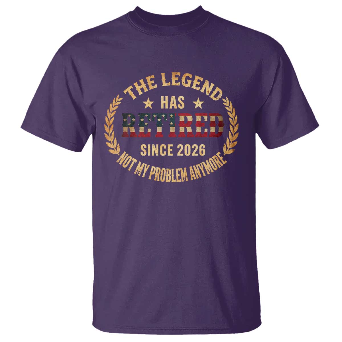 Retirement Gifts For Men 2026 T Shirt The Legend Has Retired Retired Not My Problems Anymore US Flag TS10 Purple Print Your Wear
