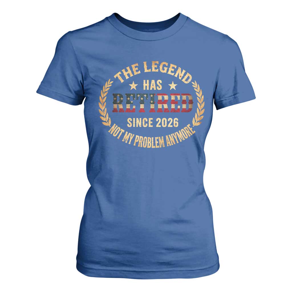 Retirement Gifts For Men 2026 T Shirt For Women The Legend Has Retired Retired Not My Problems Anymore US Flag TS10 Royal Blue Print Your Wear