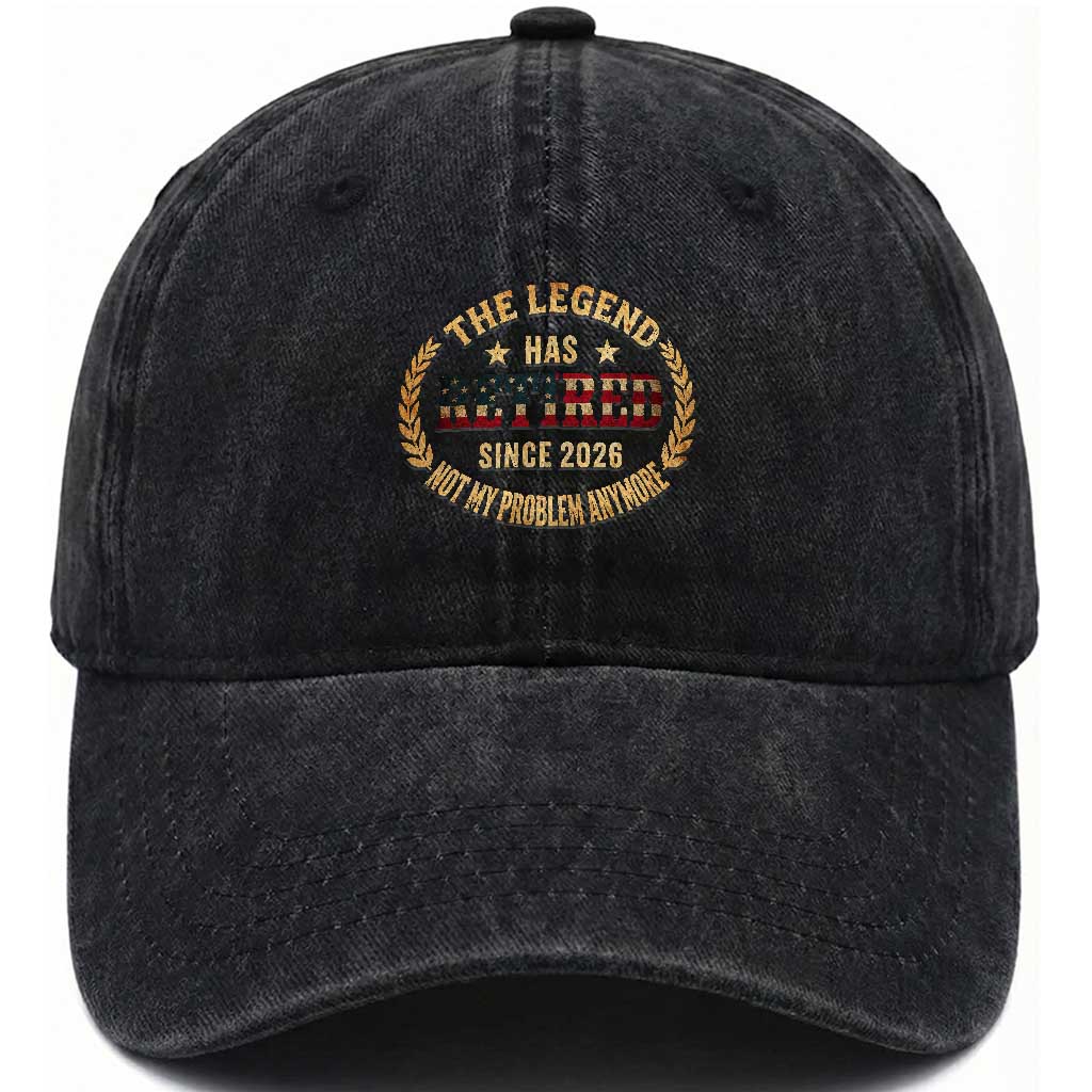Retirement Gifts For Men 2026 Washed Cotton Baseball Cap The Legend Has Retired Retired Not My Problems Anymore US Flag TS10 Print Your Wear