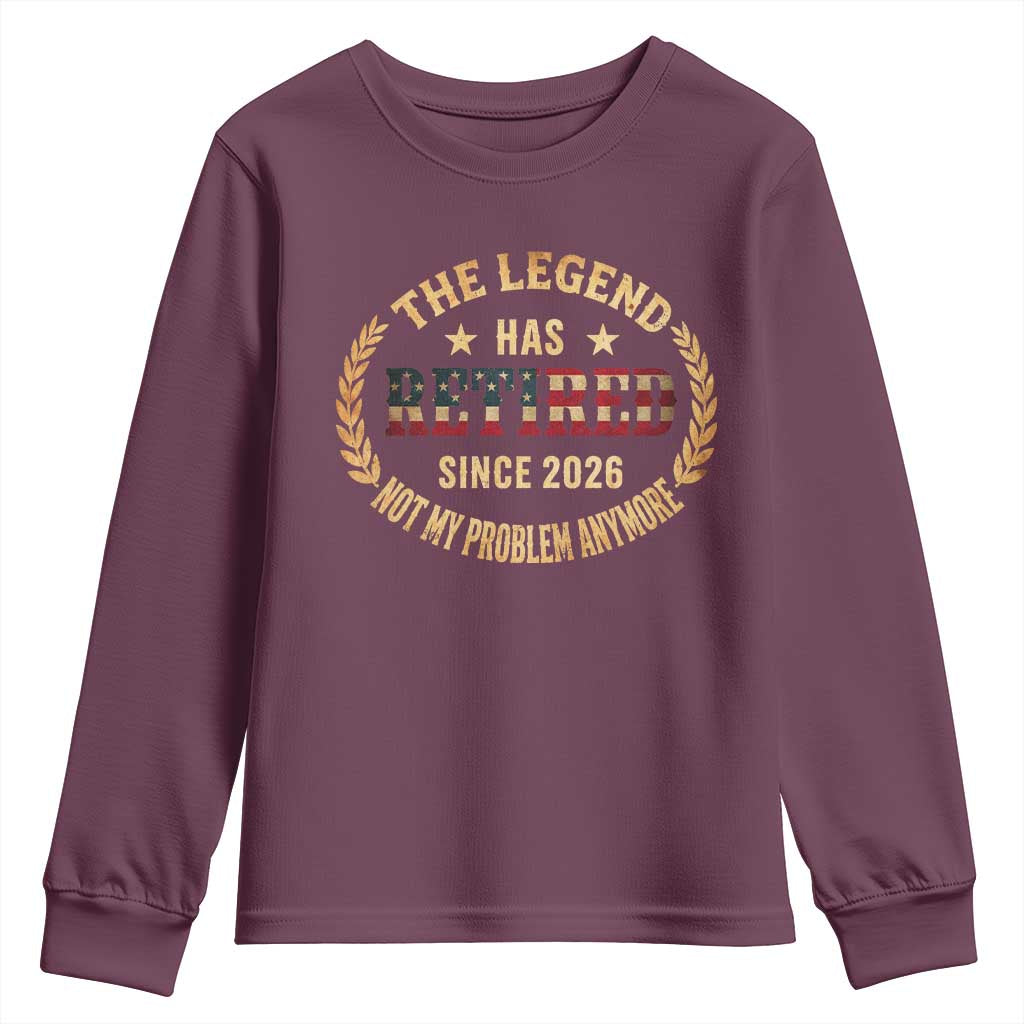 Retirement Gifts For Men 2026 Youth Sweatshirt The Legend Has Retired Retired Not My Problems Anymore US Flag TS10 Maroon Print Your Wear