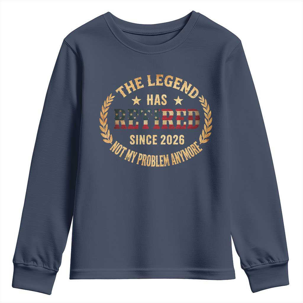 Retirement Gifts For Men 2026 Youth Sweatshirt The Legend Has Retired Retired Not My Problems Anymore US Flag TS10 Navy Print Your Wear
