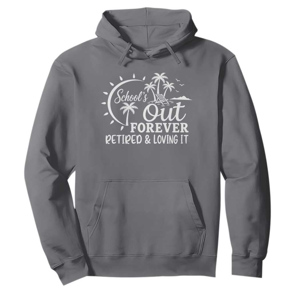 Retired Teacher Hoodie Schools Out Forever Retirement Teacher Gift TS10 Charcoal Print Your Wear
