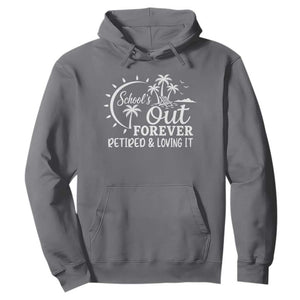 Retired Teacher Hoodie Schools Out Forever Retirement Teacher Gift TS10 Charcoal Print Your Wear