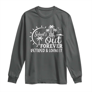 Retired Teacher Long Sleeve Shirt Schools Out Forever Retirement Teacher Gift TS10 Dark Heather Print Your Wear