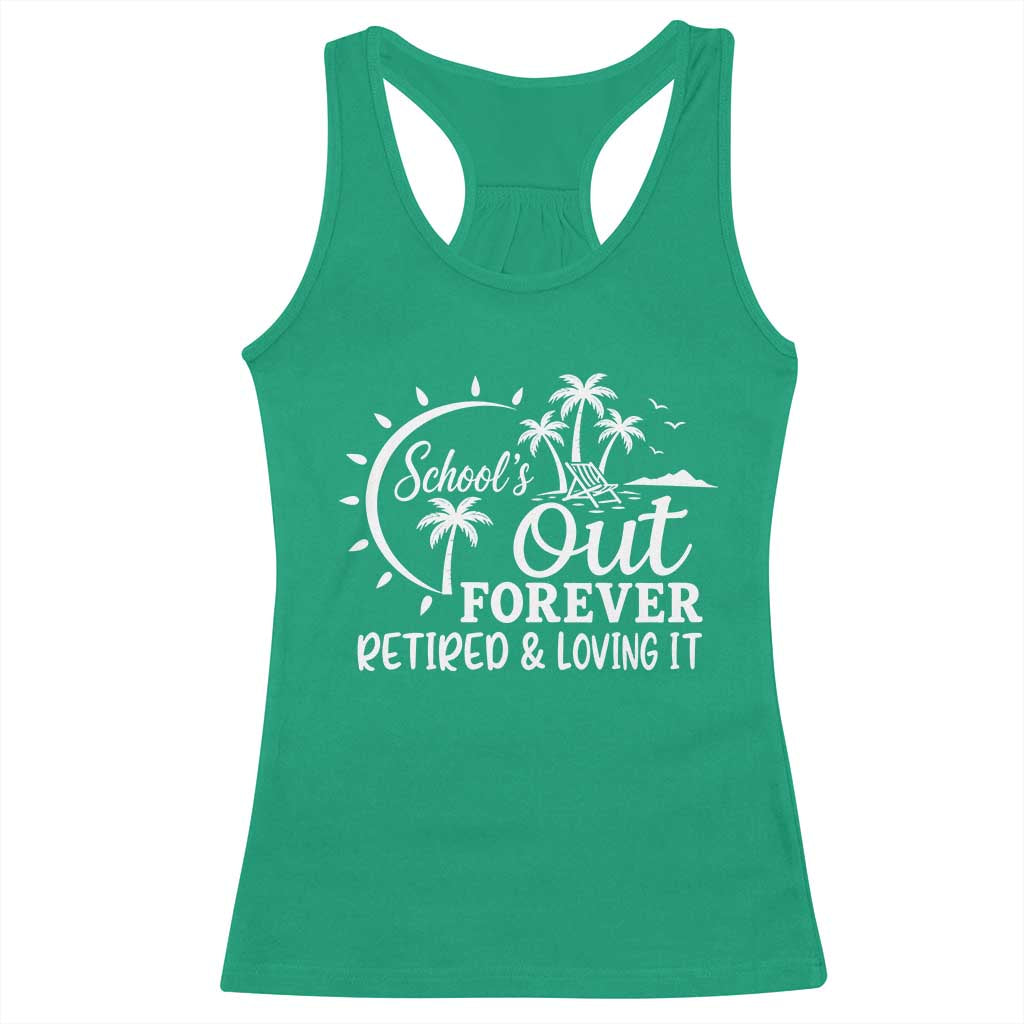 Retired Teacher Racerback Tank Top Schools Out Forever Retirement Teacher Gift TS10 Irish Green Print Your Wear