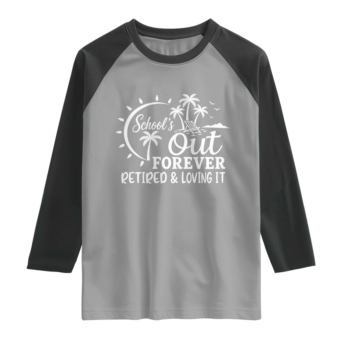 Retired Teacher Raglan Shirt Schools Out Forever Retirement Teacher Gift TS10 Sport Gray Black Print Your Wear
