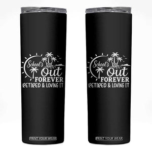Retired Teacher Skinny Tumbler Schools Out Forever Retirement Teacher Gift TS10 Black Print Your Wear