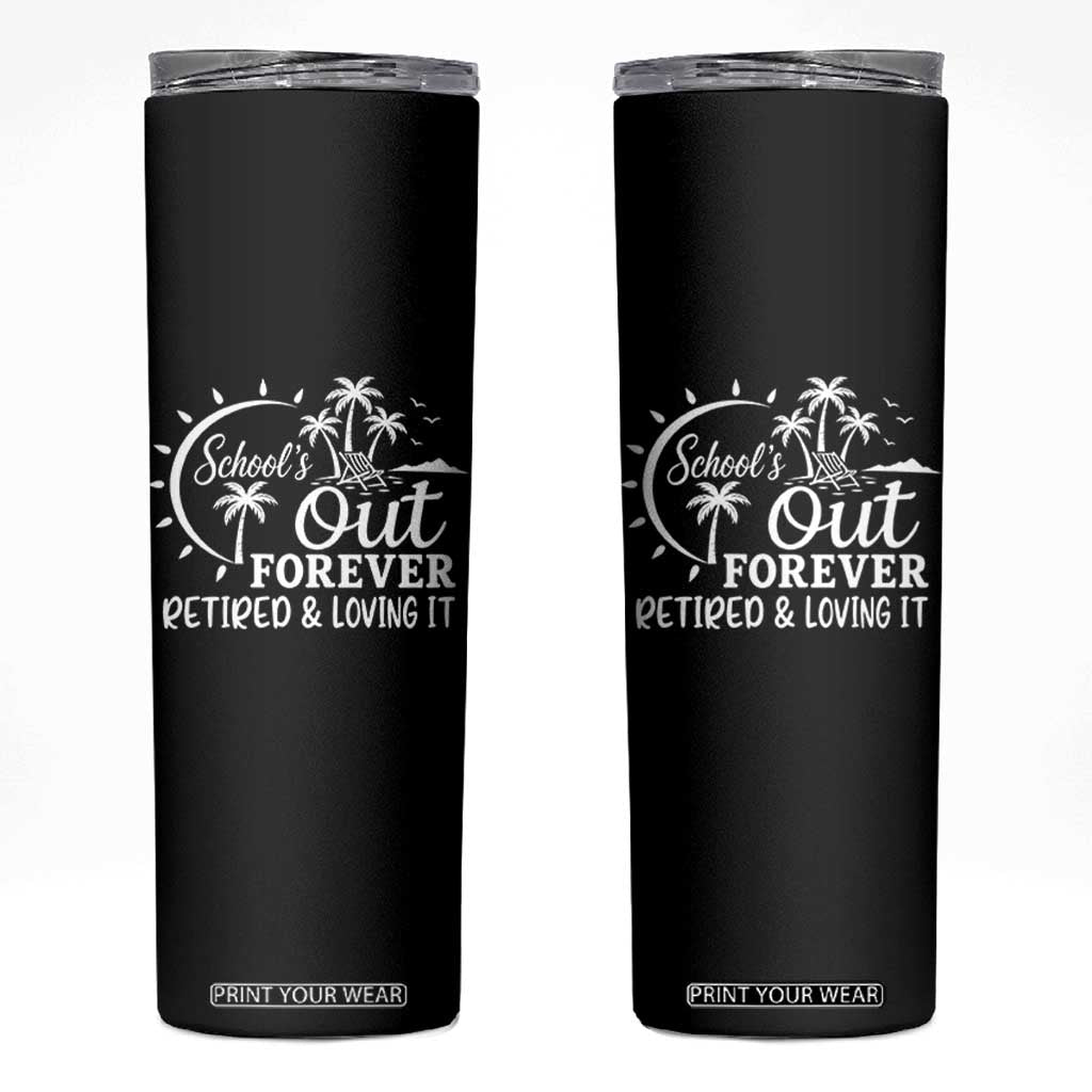 Retired Teacher Skinny Tumbler Schools Out Forever Retirement Teacher Gift TS10 Black Print Your Wear