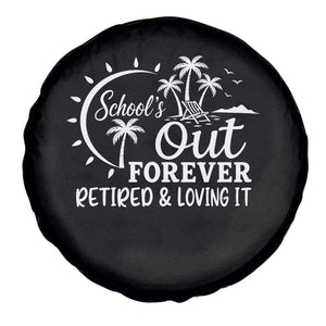 Retired Teacher Spare Tire Cover Schools Out Forever Retirement Teacher Gift TS10 Print Your Wear
