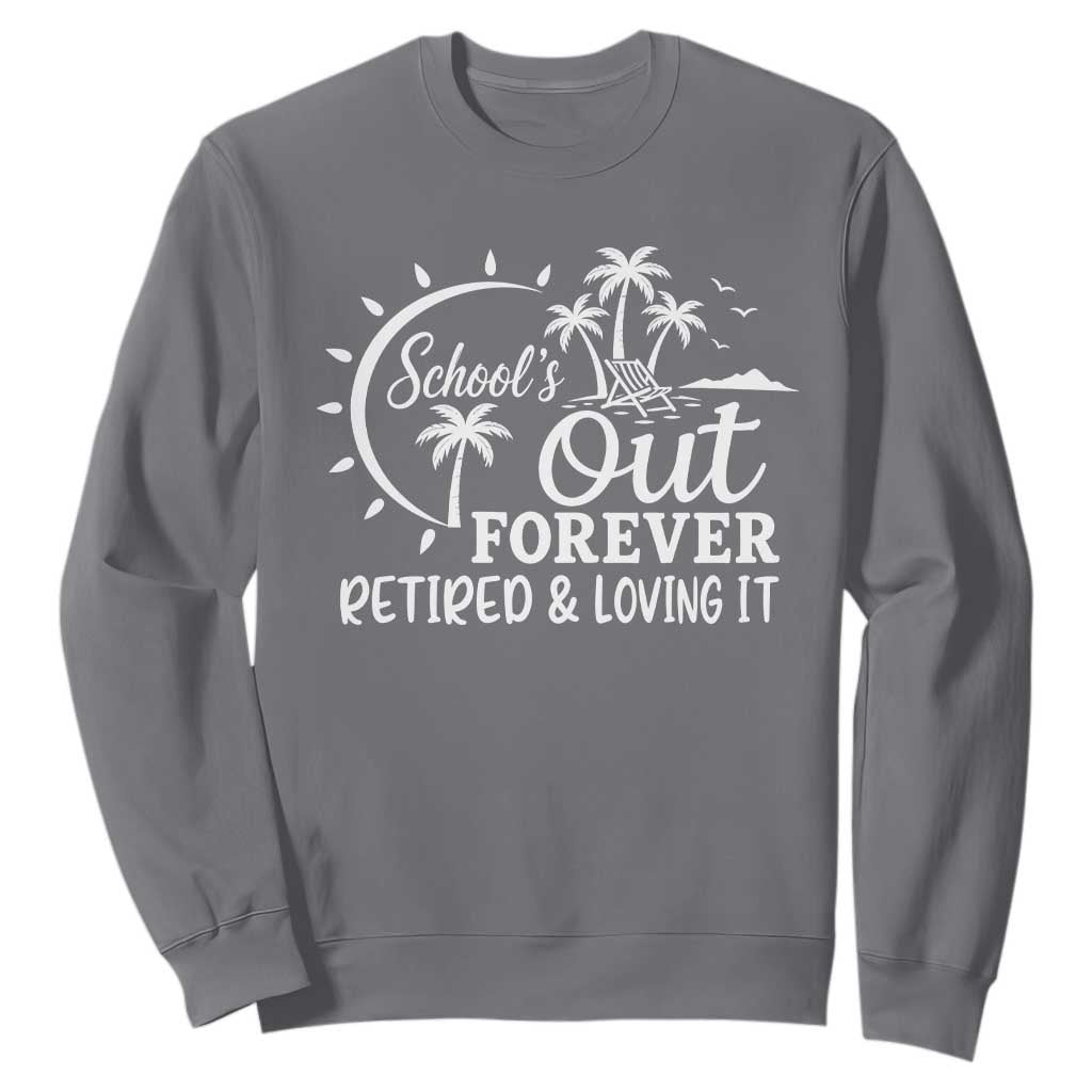 Retired Teacher Sweatshirt Schools Out Forever Retirement Teacher Gift TS10 Charcoal Print Your Wear