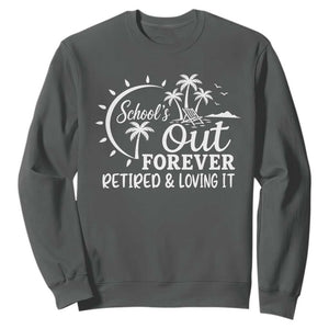 Retired Teacher Sweatshirt Schools Out Forever Retirement Teacher Gift TS10 Dark Heather Print Your Wear