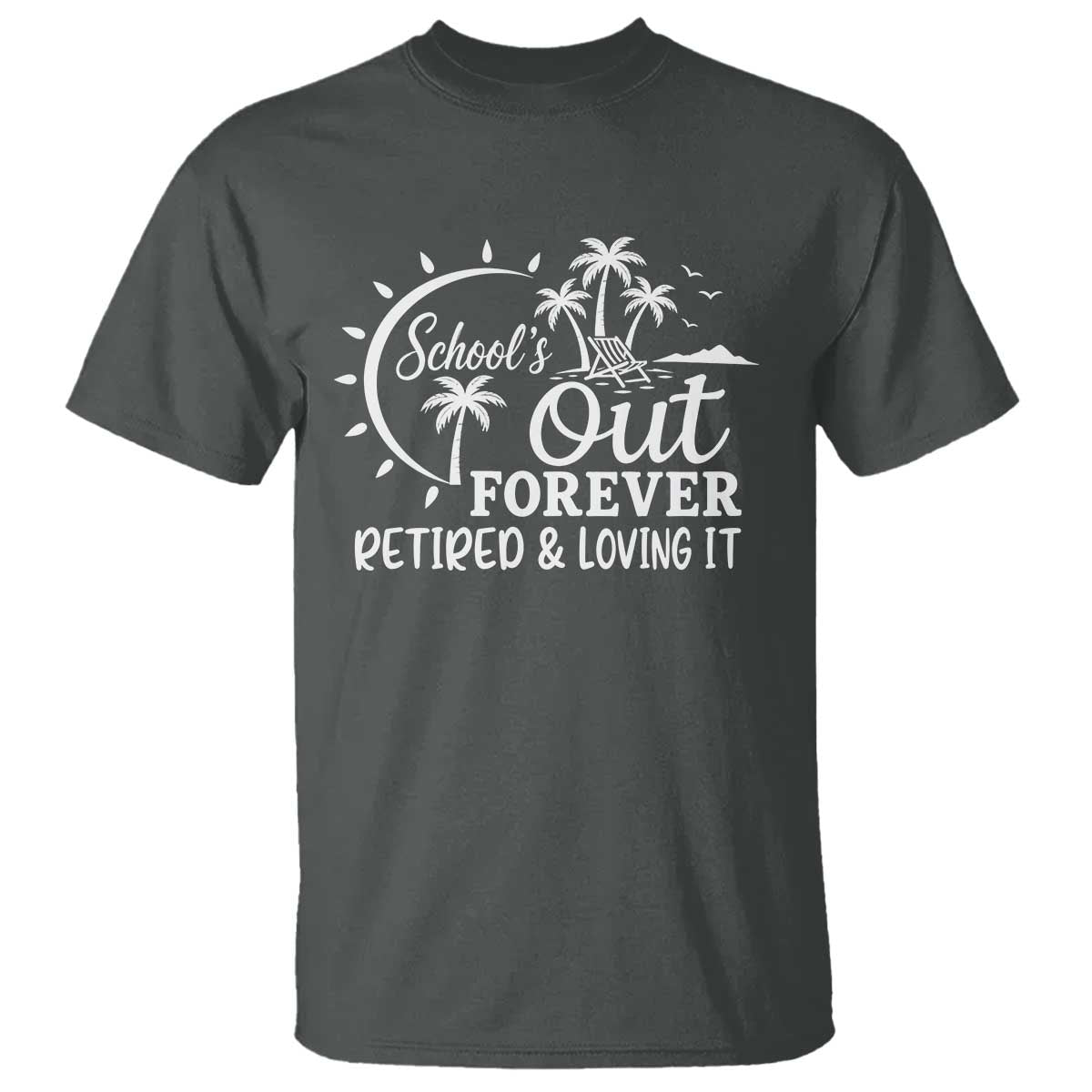 Retired Teacher T Shirt Schools Out Forever Retirement Teacher Gift TS10 Dark Heather Print Your Wear