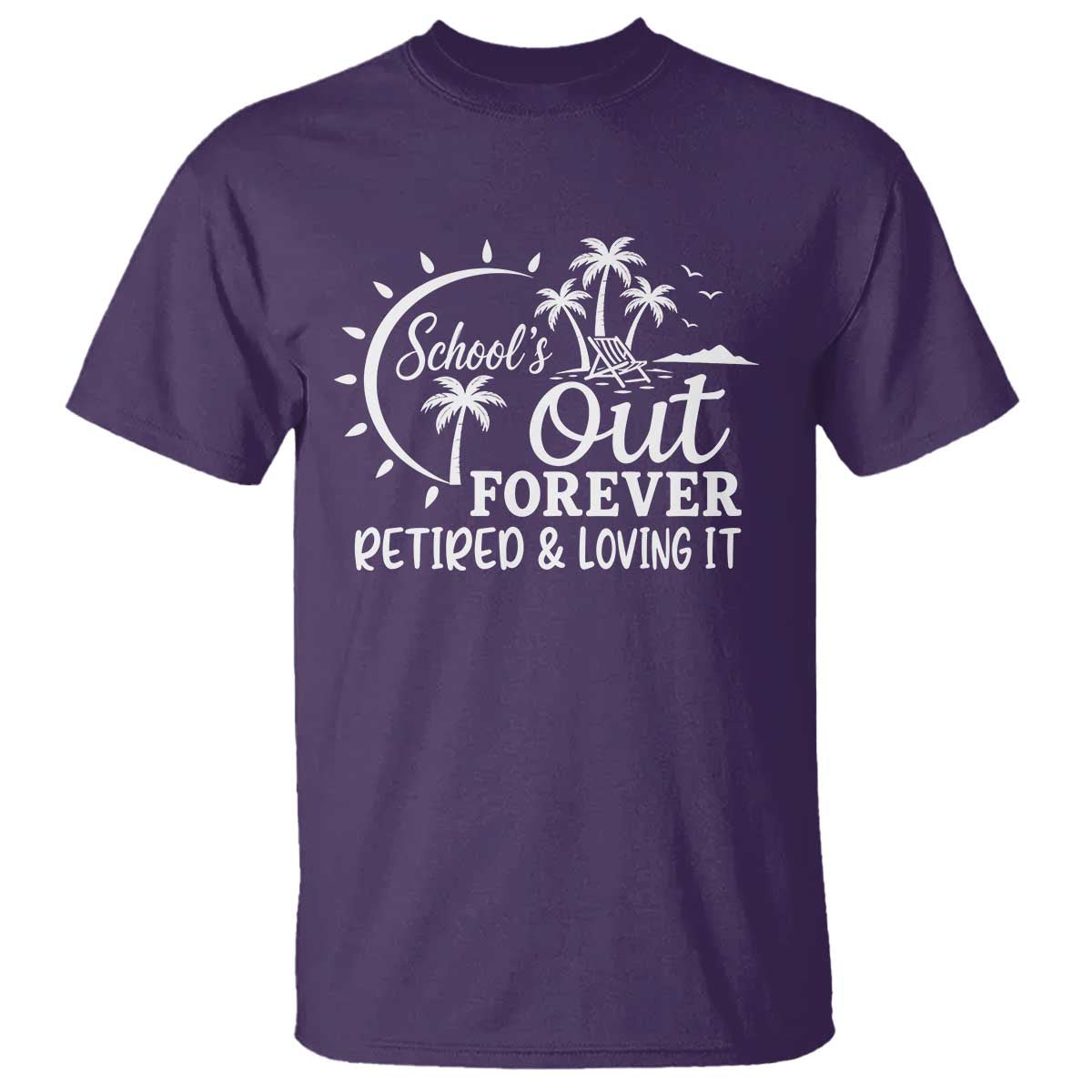 Retired Teacher T Shirt Schools Out Forever Retirement Teacher Gift TS10 Purple Print Your Wear