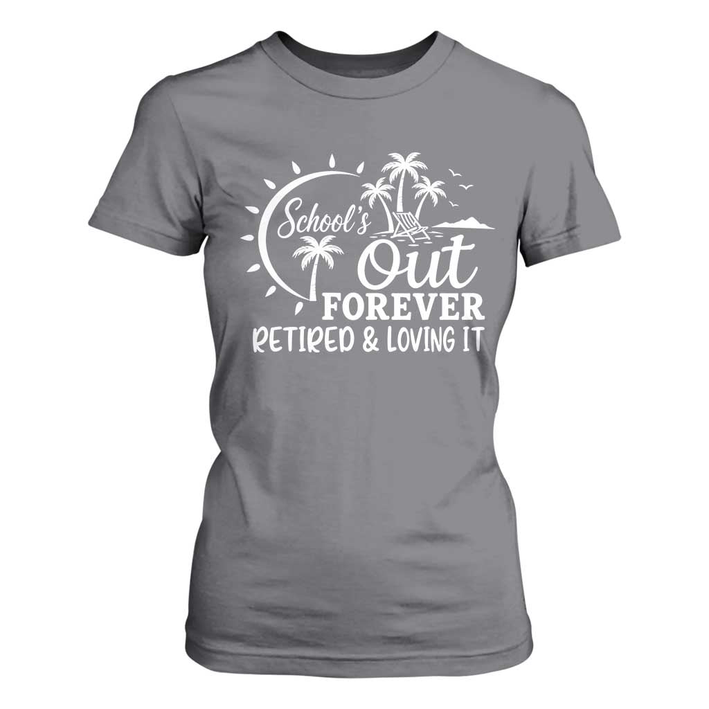 Retired Teacher T Shirt For Women Schools Out Forever Retirement Teacher Gift TS10 Charcoal Print Your Wear