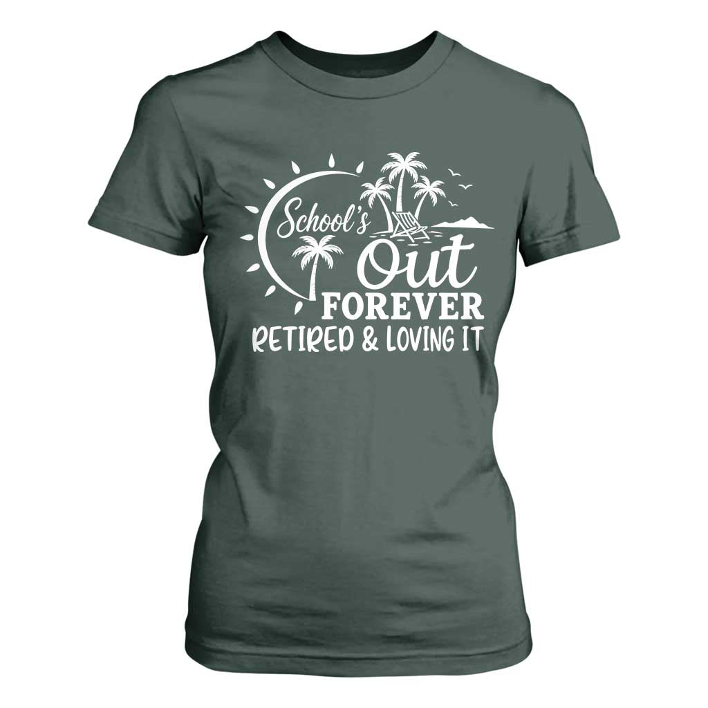 Retired Teacher T Shirt For Women Schools Out Forever Retirement Teacher Gift TS10 Dark Forest Green Print Your Wear