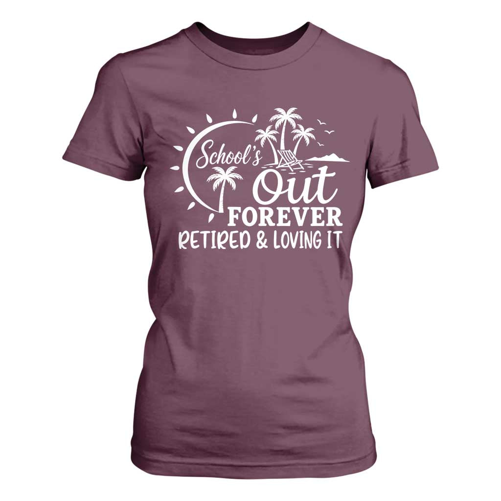 Retired Teacher T Shirt For Women Schools Out Forever Retirement Teacher Gift TS10 Maroon Print Your Wear