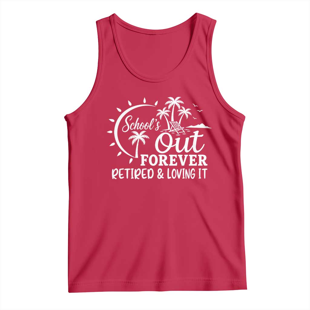 Retired Teacher Tank Top Schools Out Forever Retirement Teacher Gift TS10 Red Print Your Wear