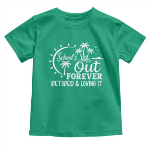 Retired Teacher Toddler T Shirt Schools Out Forever Retirement Teacher Gift TS10 Irish Green Print Your Wear