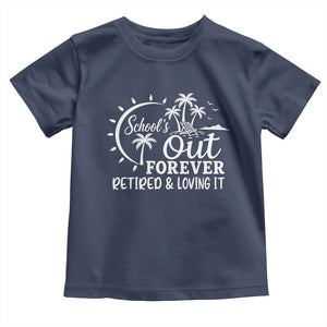 Retired Teacher Toddler T Shirt Schools Out Forever Retirement Teacher Gift TS10 Navy Print Your Wear