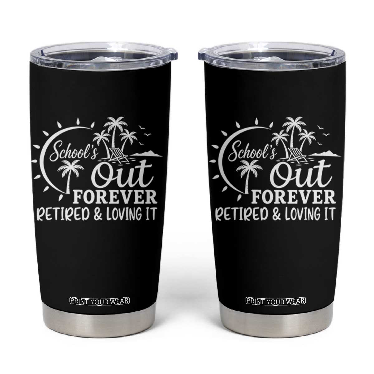 Retired Teacher Tumbler Cup Schools Out Forever Retirement Teacher Gift TS10 Black Print Your Wear