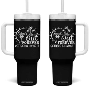 Retired Teacher Tumbler With Handle Schools Out Forever Retirement Teacher Gift TS10 One Size: 40 oz Black Print Your Wear