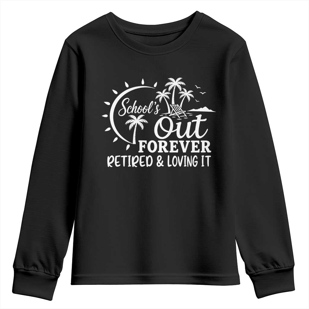 Retired Teacher Youth Sweatshirt Schools Out Forever Retirement Teacher Gift TS10 Black Print Your Wear