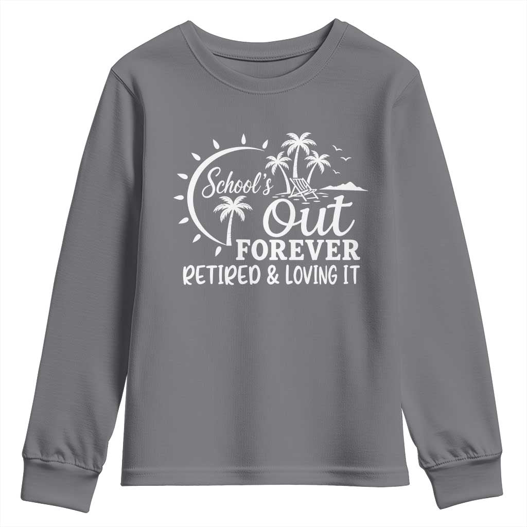 Retired Teacher Youth Sweatshirt Schools Out Forever Retirement Teacher Gift TS10 Charcoal Print Your Wear
