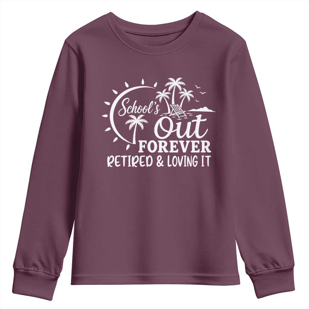 Retired Teacher Youth Sweatshirt Schools Out Forever Retirement Teacher Gift TS10 Maroon Print Your Wear