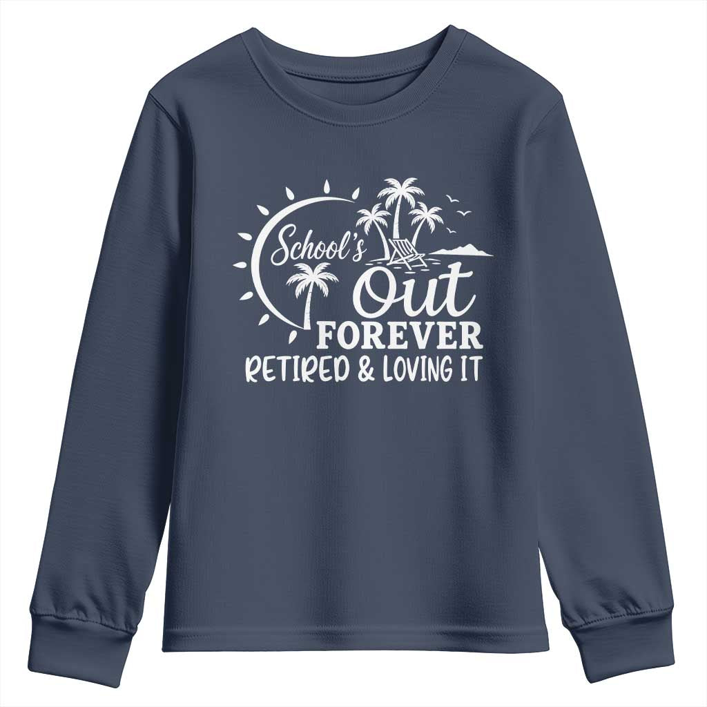 Retired Teacher Youth Sweatshirt Schools Out Forever Retirement Teacher Gift TS10 Navy Print Your Wear