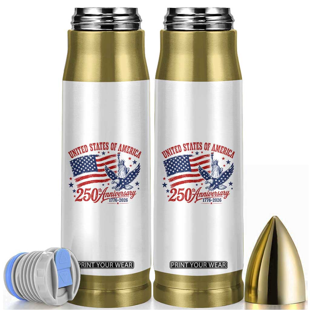 USA 250th Anniversary Bullet Tumbler Land Of The Free USA Patriotic 1776 2026 Statue Of Liberty Eagle Flag TS10 White Print Your Wear