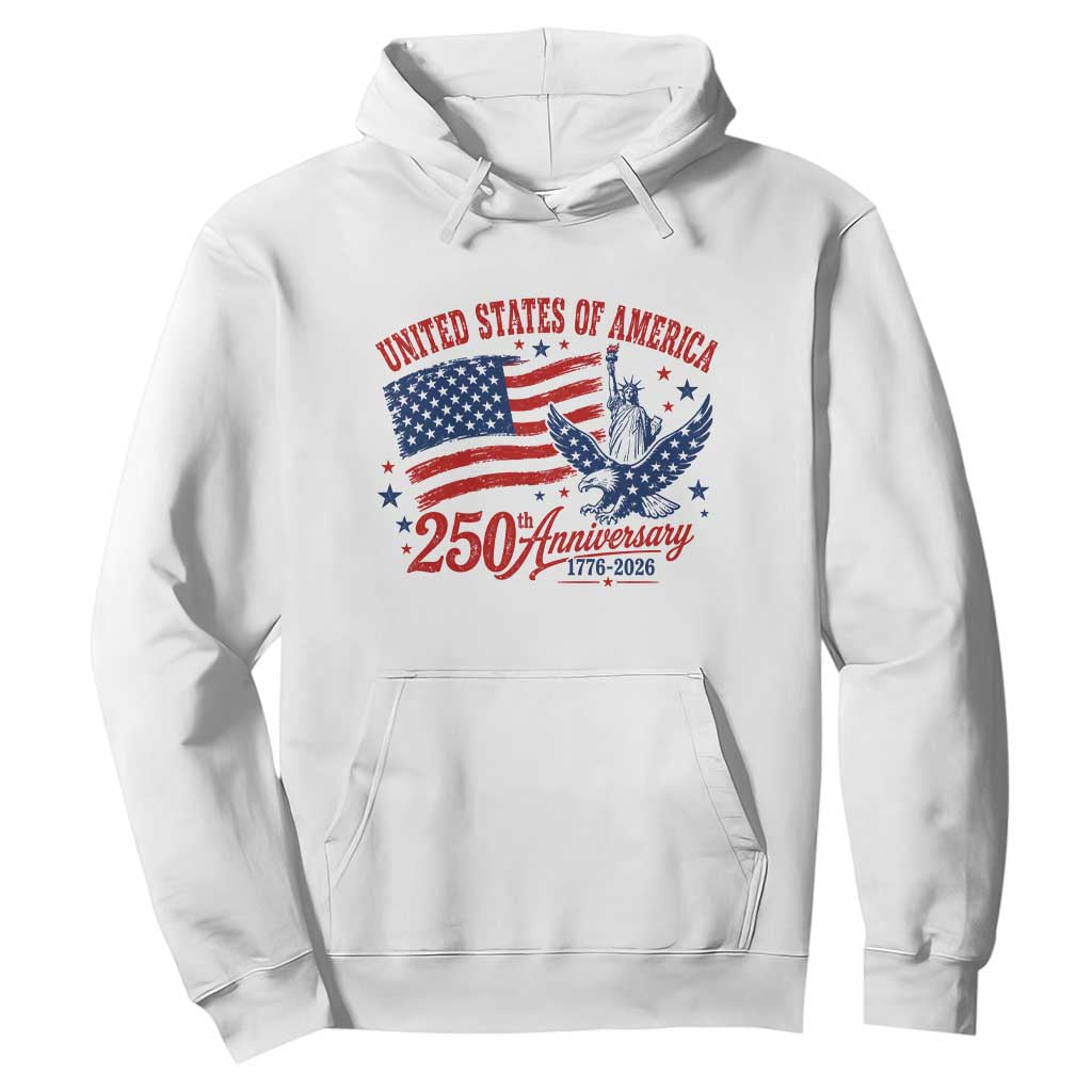 USA 250th Anniversary Hoodie Land Of The Free USA Patriotic 1776 2026 Statue Of Liberty Eagle Flag TS10 White Print Your Wear