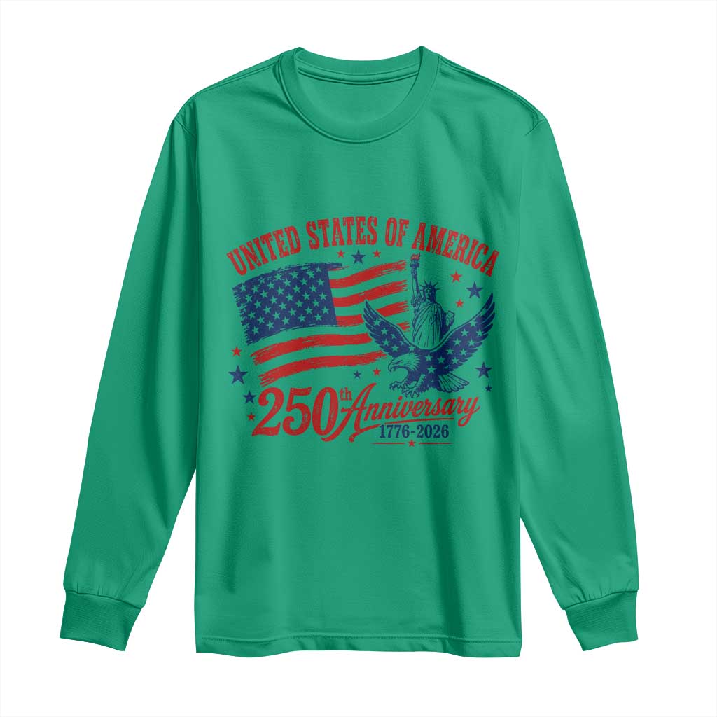 USA 250th Anniversary Long Sleeve Shirt Land Of The Free USA Patriotic 1776 2026 Statue Of Liberty Eagle Flag TS10 Irish Green Print Your Wear