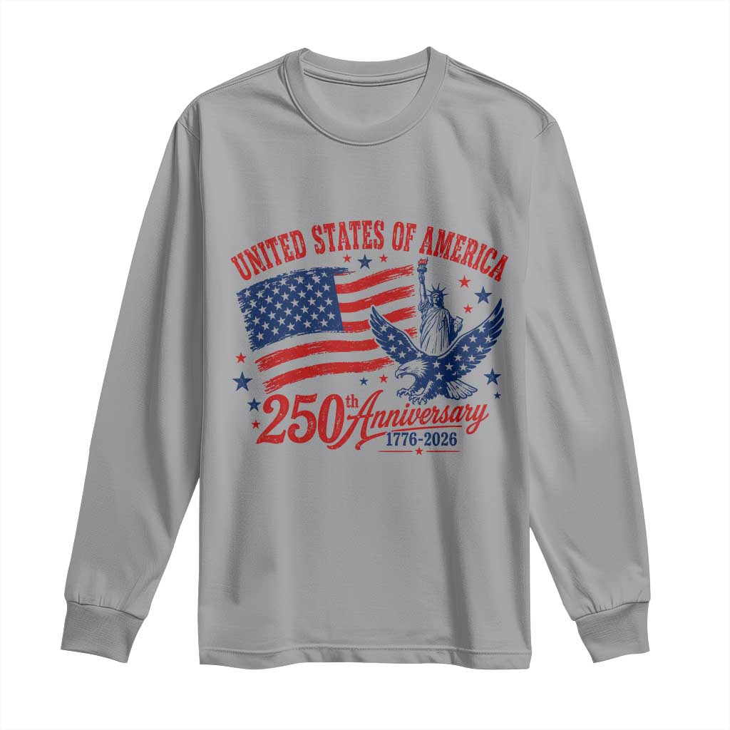 USA 250th Anniversary Long Sleeve Shirt Land Of The Free USA Patriotic 1776 2026 Statue Of Liberty Eagle Flag TS10 Sport Gray Print Your Wear