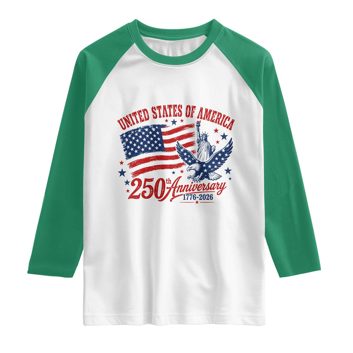 USA 250th Anniversary Raglan Shirt Land Of The Free USA Patriotic 1776 2026 Statue Of Liberty Eagle Flag TS10 White Kelly Green Print Your Wear