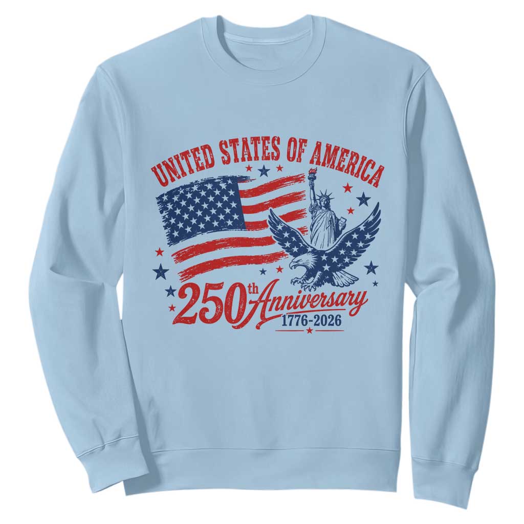 USA 250th Anniversary Sweatshirt Land Of The Free USA Patriotic 1776 2026 Statue Of Liberty Eagle Flag TS10 Light Blue Print Your Wear
